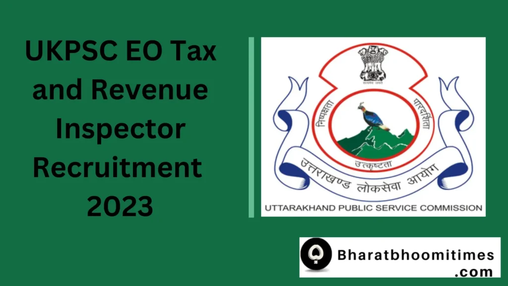 UKPSC EO Tax and Revenue Inspector Recruitment 2023